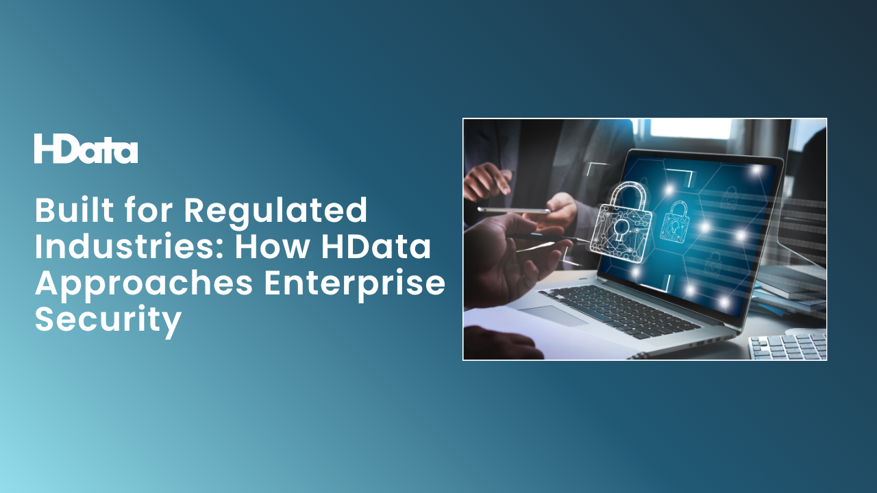 Built for Regulated Industries: How HData Approaches Enterprise Security